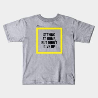 Staying at home but didn't give up (white edition) Kids T-Shirt